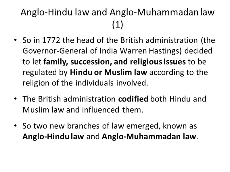 Anglo-Hindu law and Anglo-Muhammadan law (1) So in 1772 the head of the British